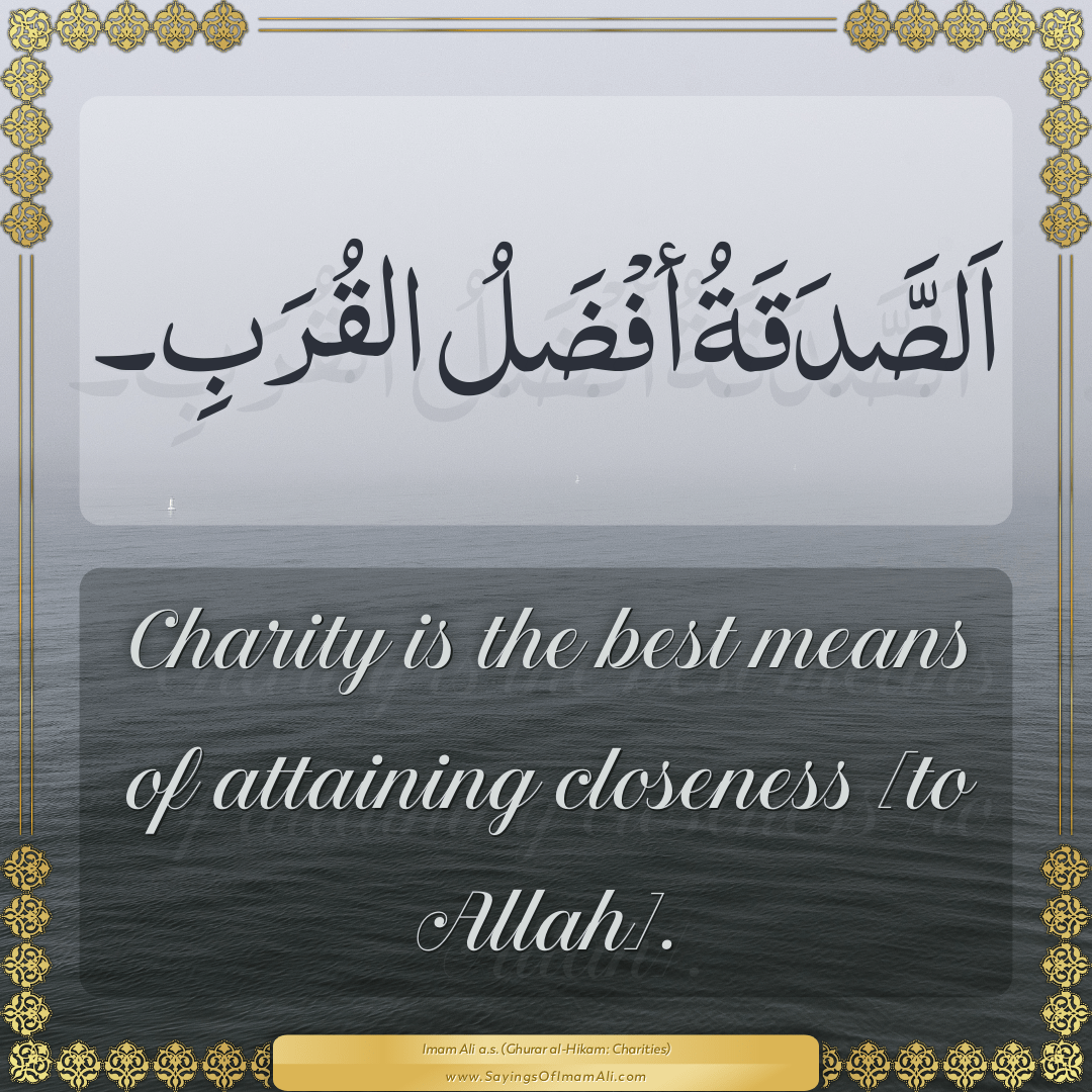 Charity is the best means of attaining closeness [to Allah].